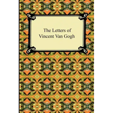 The Letters of Vincent Van Gogh