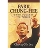 Park Chung-Hee: From Poverty to Power