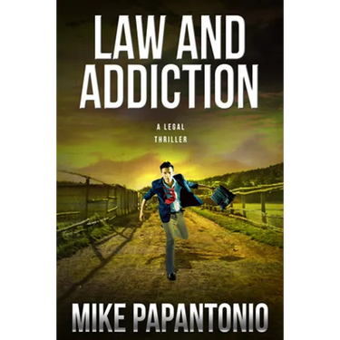 Law and Addiction: A Legal Thriller