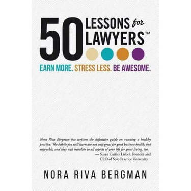 50 Lessons for Lawyers: Earn more. Stress less. Be awesome.