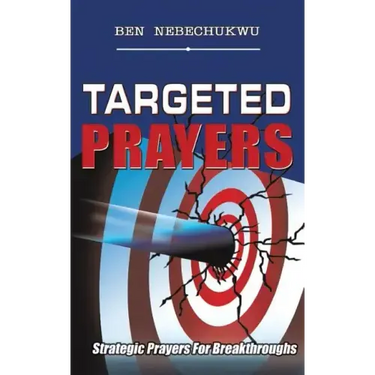 Targeted Prayers: Strategic Prayers for Breakthroughs