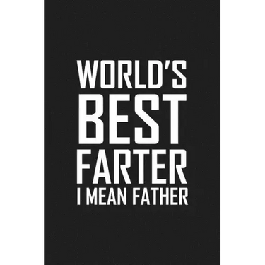 World's Best Farter I Mean Father: Funny father's day gift