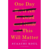 One Day We'll All Be Dead and None of This Will Matter: Essays