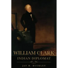 William Clark: Indian Diplomat