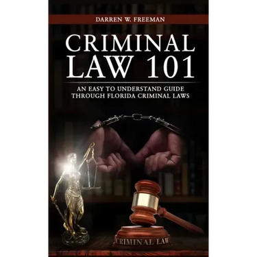Criminal Law 101: An Easy To Understand Guide Through Florida Criminal Laws