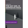 The Gay Girl in Damascus Hoax: Progressive Orientalism and the Arab Spring