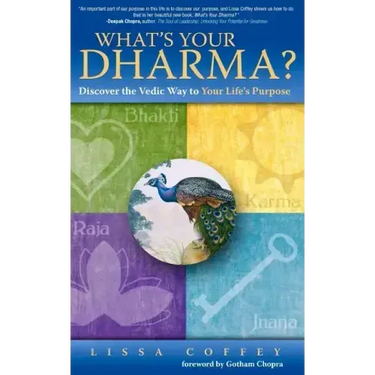 What's Your Dharma?: Discover the Vedic Way to Your Life's Purpose