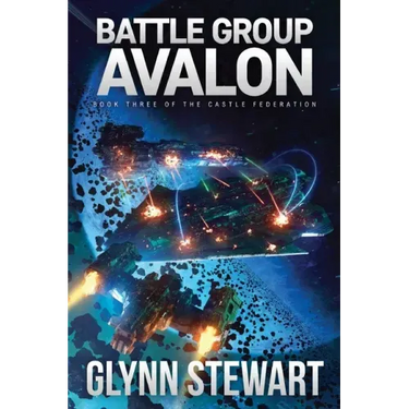 Battle Group Avalon: Castle Federation Book 3