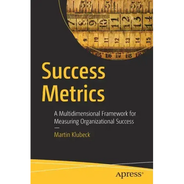 Success Metrics: A Multidimensional Framework for Measuring Organizational Success