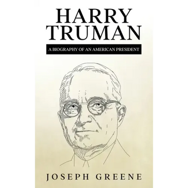 Harry Truman: A Biography of an American President