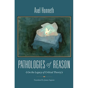 Pathologies of Reason: On the Legacy of Critical Theory