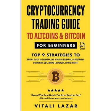Cryptocurrency Trading Guide: To Altcoins & Bitcoin for Beginners Top 9 Strategies to Become Expert in Decentralized Investing Blueprint, Cryptography