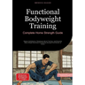 Functional Bodyweight Training: Complete Home Strength Guide: Master Calisthenics, Resistance Band Training, and Essential Body Weight Exercises for B