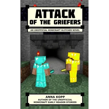 Attack of the Griefers: An Unofficial Minecraft Glitcher Novel