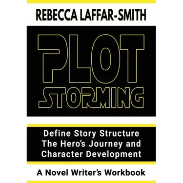 Plot Storming Workbook: Define Story Structure, The Hero's Journey, And Character Development