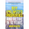 Buy Unlimited Properties and Retire in 10 Years