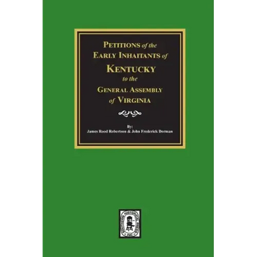 Petitions of the Early Inhabitants of Kentucky to the General Assembly of Virginia, 1769-1792.