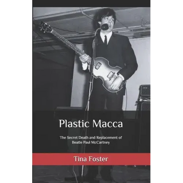 Plastic Macca: The Secret Death and Replacement of Beatle Paul McCartney