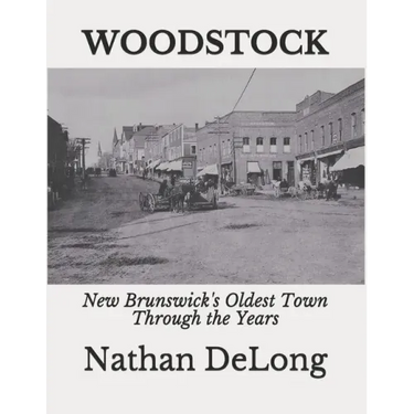 Woodstock: New Brunswick's Oldest Town Through the Years
