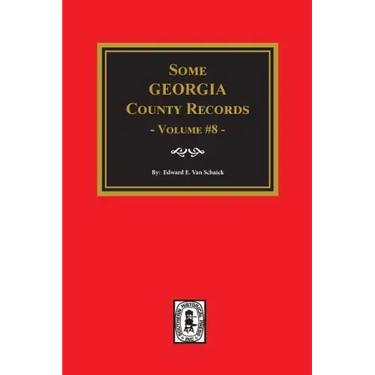 Some Georgia County Records, Volume 8.