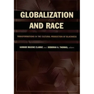 Globalization and Race: Transformations in the Cultural Production of Blackness