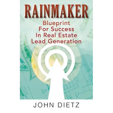 Rainmaker: Blueprint For Success In Real Estate Lead Generation