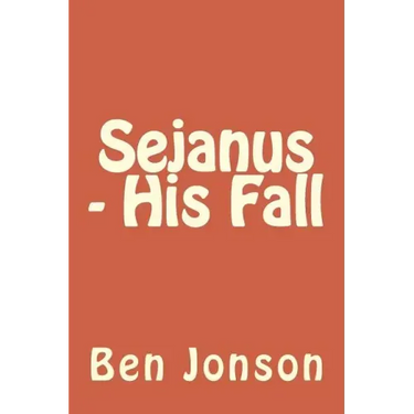 Sejanus - His Fall