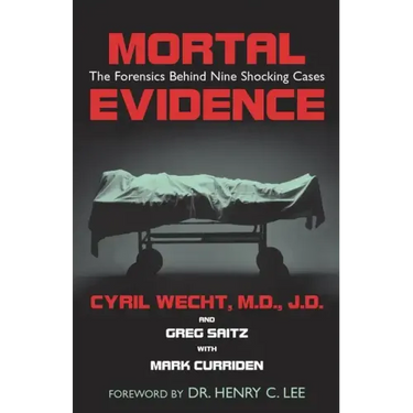 Mortal Evidence: The Forensics Behind Nine Shocking Cases