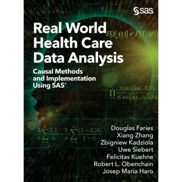 Real World Health Care Data Analysis: Causal Methods and Implementation Using SAS