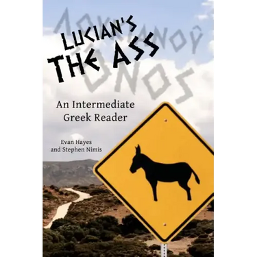 Lucian's The Ass: An Intermediate Greek Reader: Greek Text with Running Vocabulary and Commentary