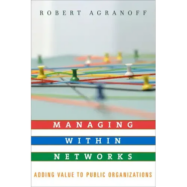 Managing within Networks: Adding Value to Public Organizations
