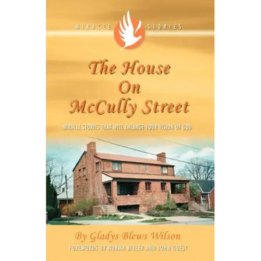 The House on McCully Street: Miracle Stories That Will Enlarge Your Vision of God