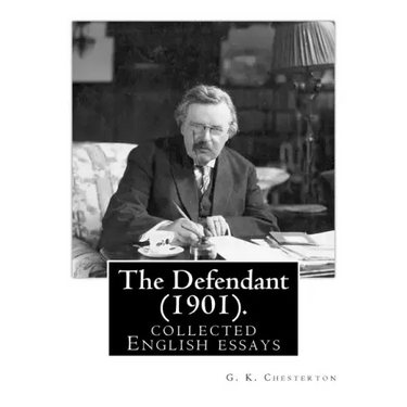 The Defendant (1901). By: G. K. Chesterton: English essays