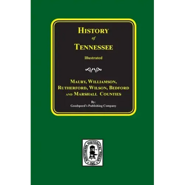 Maury, Williamson, Rutherford, Wilson, Bedford, and Marshall Counties, History Of.
