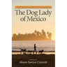 The Dog Lady of Mexico: A Heartwarming Journey Into Animal Rescue