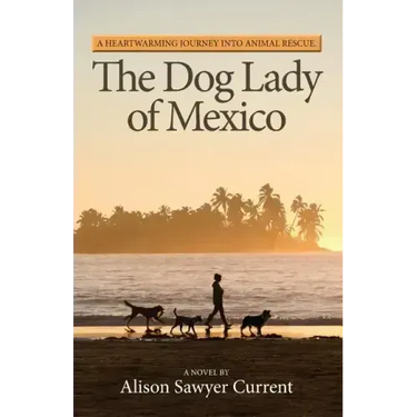 The Dog Lady of Mexico: A Heartwarming Journey Into Animal Rescue