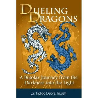 Dueling Dragons: A Bipolar Journey from the Darkness Into the Light