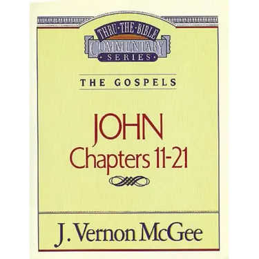 Thru the Bible Vol. 39: The Gospels (John 11-21)