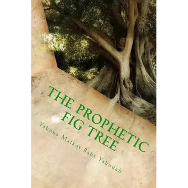 The Prophetic Fig Tree: A Breakdown Of Matthew Chapter 24