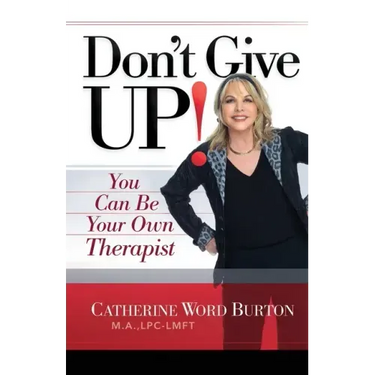 Don't Give Up!: You Can Be Your Own Therapist