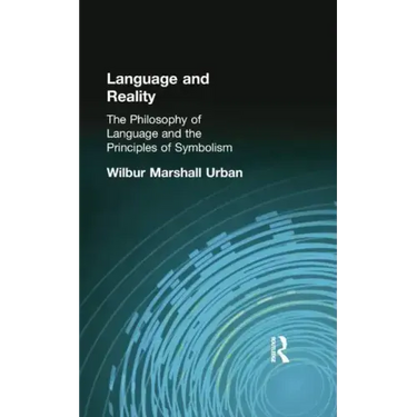 Language and Reality: The Philosophy of Language and the Principles of Symbolism