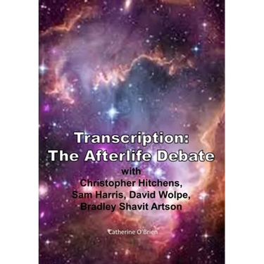 Transcription: The Afterlife Debate with Christopher Hitchens, Sam Harris, David Wolpe, Bradley Shavit Artson
