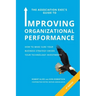 The Association Exec's Guide to Improving Organizational Performance: How to Make Sure Your Business Strategy Drives Your Technology Investments