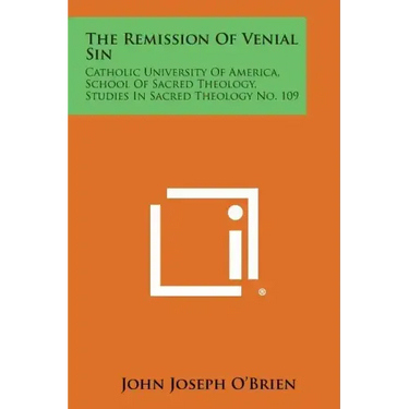 The Remission of Venial Sin: Catholic University of America, School of Sacred Theology, Studies in Sacred Theology No. 109