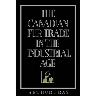 The Canadian Fur Trade in the Industrial Age