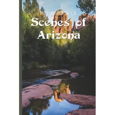 Picture Book Of Scenes Of Arizona: Large Print Book For Seniors with Dementia or Alzheimer's