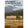 Life Lessons on the Sierra Trail: 40 Years' Experiences in the John Muir Wilderness