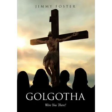 Golgotha: Were You There?
