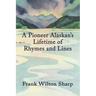 A Pioneer Alaskan's Lifetime of Rhymes and Lines
