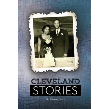 Cleveland Stories: Mt. Pleasant, Volume II